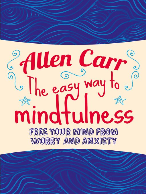 Titeldetails für The Easy Way to Mindfulness nach Allen Carr - Verfügbar